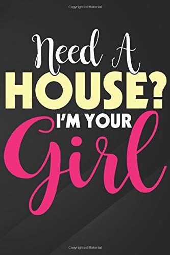 Girl: Real Estate Agen Womens Need A House I'm Your Girl Notebook, Journal for Writing, Size 6" x 9", 164 Pages