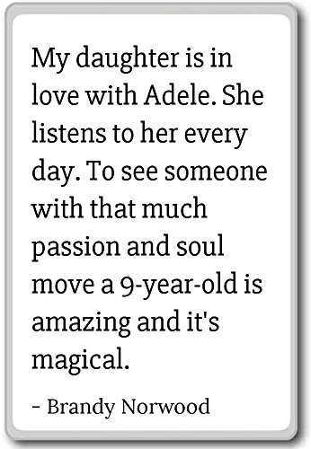 Imán para nevera con citas de Brandy Norwood con texto en inglés"My daughter is in love with Adele", Blanco