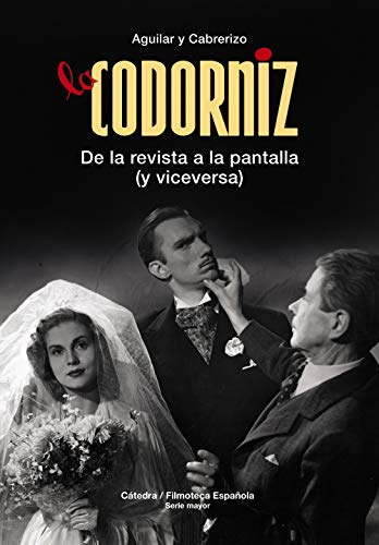 La Codorniz: De la revista a la pantalla (y viceversa) (Cátedra/Filmoteca Española. Serie Mayor)