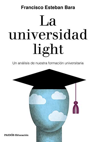 La universidad light: Un análisis de nuestra formación universitaria (Educación)