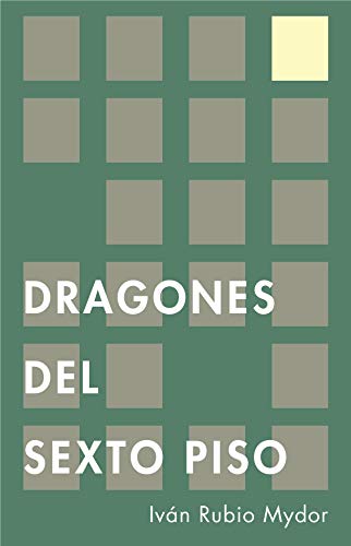 Los dragones del SexTo piso: Cuentos completos