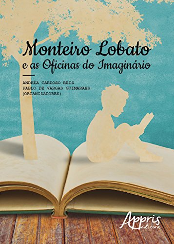 Monteiro lobato e as oficinas do imaginário (Portuguese Edition)