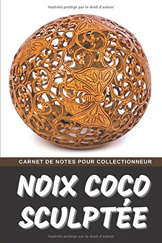 Noix Coco Sculptée Carnet de Notes pour Collectionneur Passionné Cococephalophilie: Calepin ligné, répertoriez vos collections etc. | Cadeau Noel Anniversaire