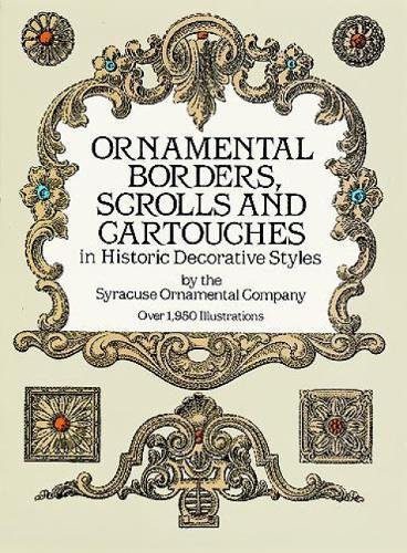 Ornamental Borders, Scrolls and Cartouches in Historic Decorative Styles (Dover Pictorial Archive)