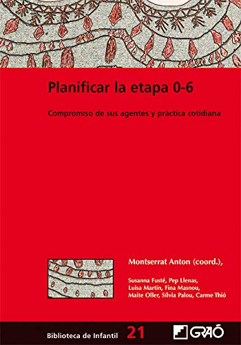 Planificar la etapa 0-6: Compromiso de sus agentes y práctica cotidiana (BIBLIOTECA DE INFANTIL) - 9788478275045: 021 (Biblioteca Infantil (español))