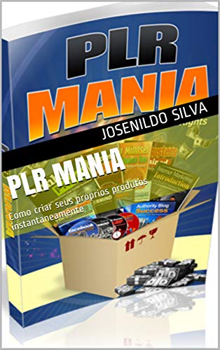 PLR Mania: Como criar seus próprios produtos instantaneamente (Portuguese Edition)