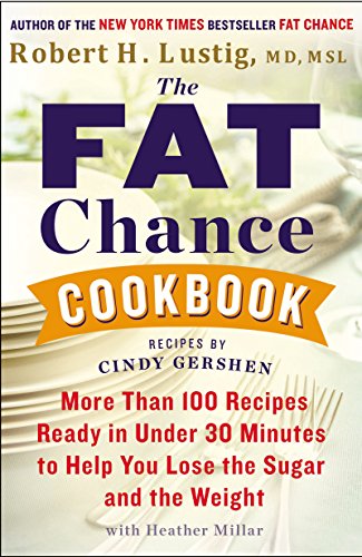 The Fat Chance Cookbook: More Than 100 Recipes Ready in Under 30 Minutes to Help You Lose the Sugar and the Weight (English Edition)