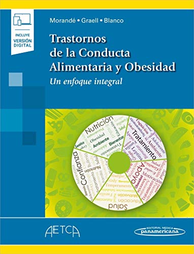 Trastornos De La conducta alimentaria y Obesidad: Un Enfoque Integral (incluye versión digital) Trastornos De La conducta alimentaria y Obesidad: Un Enfoque Integral (incluye versión digital)