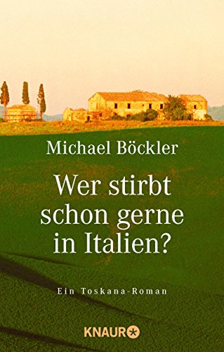 Wer stirbt schon gerne in Italien?: Ein Toskana-Roman (German Edition)