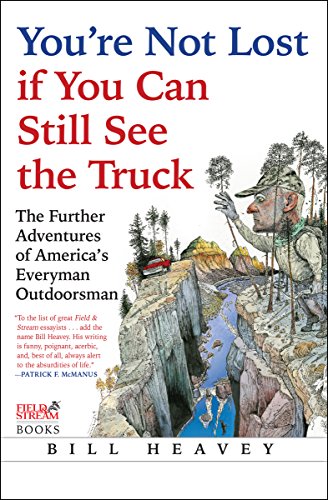 You're Not Lost if You Can Still See the Truck: The Further Adventures of America's Everyman Outdoorsman (English Edition)