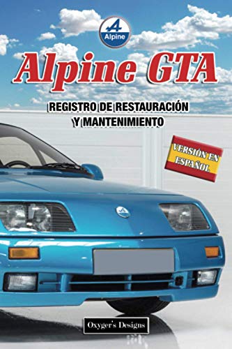 ALPINE GTA: REGISTRO DE RESTAURACIÓN Y MANTENIMIENT (Ediciones en español)