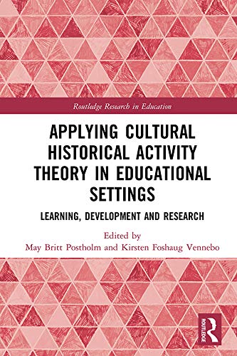 Applying Cultural Historical Activity Theory in Educational Settings: Learning, Development and Research (Routledge Research in Education)