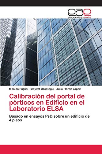 Calibración del portal de pórticos en Edificio en el Laboratorio ELSA: Basado en ensayos PsD sobre un edificio de 4 pisos