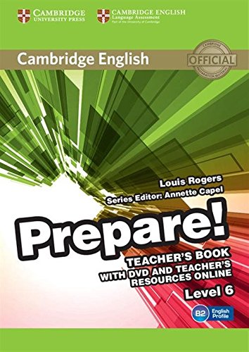 Cambridge English Prepare! Level 6 Teacher's Book with DVD and Teacher's Resources Online Cambridge English Prepare! Level 6 Teacher's Book with DVD and Teacher's Resources Online