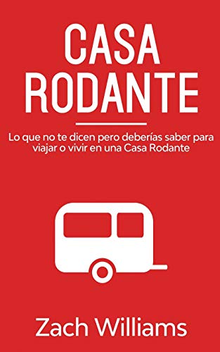 Casa Rodante: Lo que no te Dicen pero Deberías Saber para Viajar o Vivir en una Casa Rodante