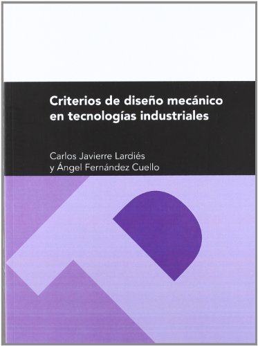Criterios de diseño mecánico en tecnologías industriales (Textos Docentes)