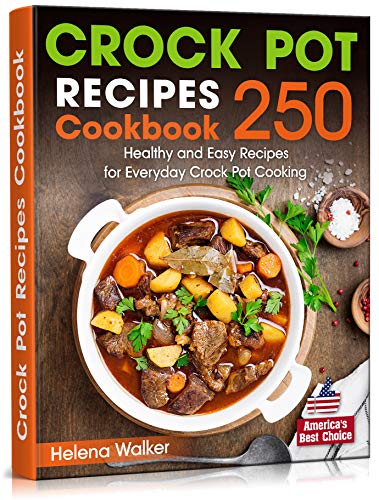 Crock Pot Recipes Cookbook: 250 Healthy and Easy Ideas for Everyday Crock Pot Cooking. (English Edition)