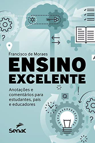 Ensino excelente: Anotações e comentários para estudantes, pais e educadores (Portuguese Edition)