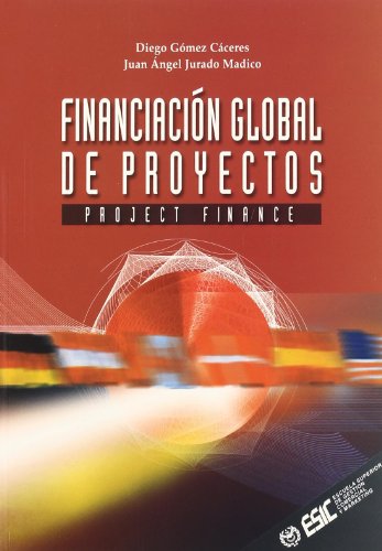 Financiación global de proyectos: Project finance (Libros profesionales)