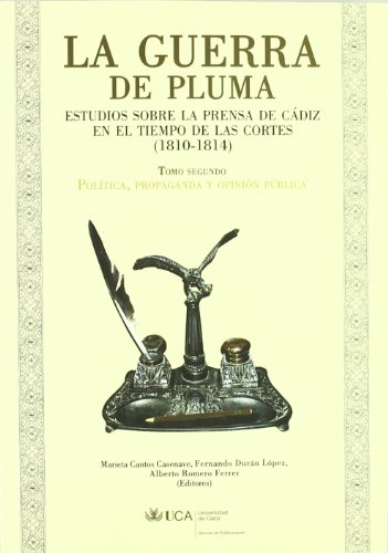 Guerra de pluma II: Estudios sobre la prensa de Cádiz en el tiempo de las Cortes (1819-1814). Política, propaganda y opinión pública
