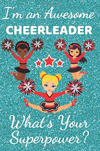 I'm An Awesome Cheerleader What's your Superpower?: Cheerleading gifts. This Cheerleader Notebook Cheerleader Journal has a fun glossy cover. It’s ... Gifts for Cheerleaders. Cheerleader Gifts.