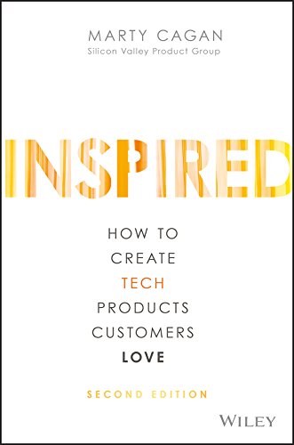 INSPIRED: How to Create Tech Products Customers Love (Silicon Valley Product Group) (English Edition)