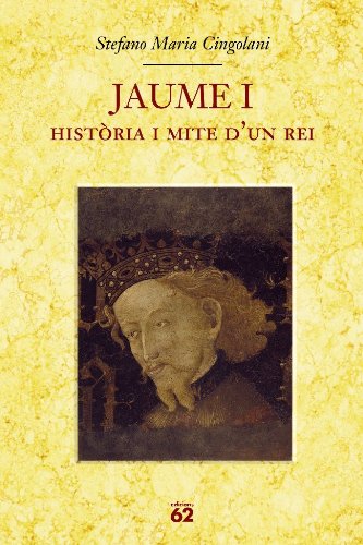Jaume I.: Història i mite d'un rei (Biografies i Memòries Book 68) (Catalan Edition)