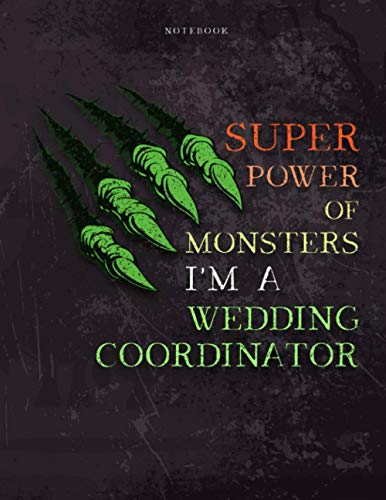 Lined Notebook Journal Super Power of Monsters, I'm A Wedding Coordinator Job Title Working Cover: Wedding, Daily, Appointment , 8.5 x 11 inch, A4, ... Over 110 Pages, Simple, 21.59 x 27.94 cm