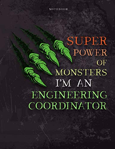 Lined Notebook Journal Super Power of Monsters, I'm An Engineering Coordinator Job Title Working Cover: Daily, A4, Wedding, 8.5 x 11 inch, Daily, ... Pages, Simple, Appointment , 21.59 x 27.94 cm