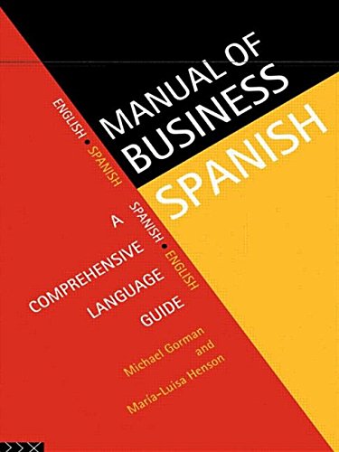 Manual of Business Spanish: A Comprehensive Language Guide (Manuals of Business S.)