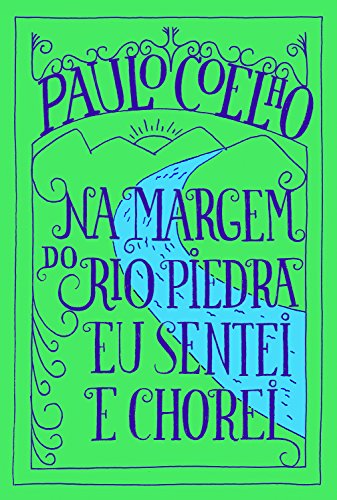 Na margem do rio Piedra eu sentei e chorei (Portuguese Edition)