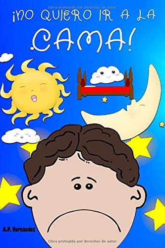 ¡No quiero ir a la cama!: Libro infantil (6 - 9 años). Martín no va a dormir