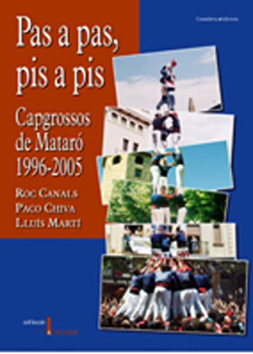 Pas a pas, pis a pis: Capgrossos de Mataró 1996-2005: 15 (L'Aixecador)