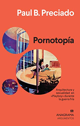 Pornotopía: Arquitectura y sexualidad en «Playboy» durante la guerra fría: 413 (Argumentos) Pornotopía: Arquitectura y sexualidad en «Playboy» durante la guerra fría: 413 (Argumentos)