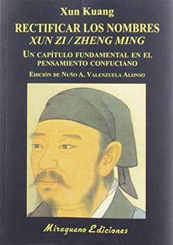 Rectificar los nombres (Xun Zi/Zheng Ming): Un capítulo fundamental en el pensamiento confuciano (Viajes y Costumbres)