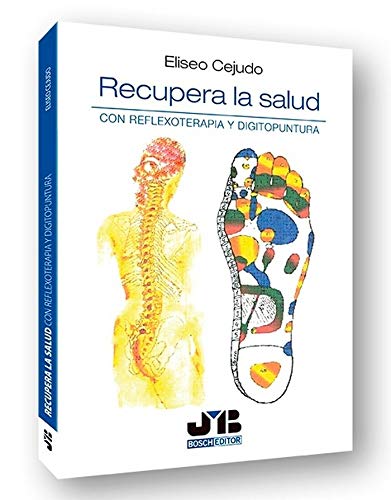 Recupera la salud.: Con reflexoterapia y dígitopuntura (3ª edición)