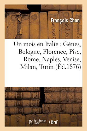 Un mois en Italie: Gênes, Bologne, Florence, Pise, Rome, Naples, Venise, Milan, Turin (Histoire)
