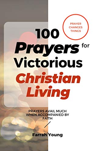 100 Prayers for Victorious Christian Living: Prayers Against the Powers of Darkness (English Edition)
