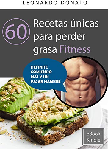 60 Recetas únicas para perder grasa Fitness (6O RECETAS ÚNICAS)