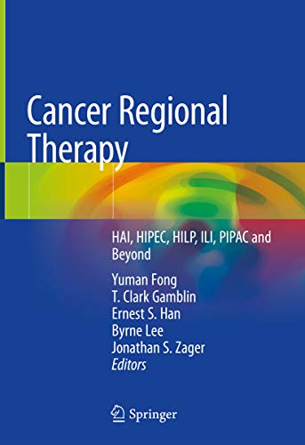 Cancer Regional Therapy: HAI, HIPEC, HILP, ILI, PIPAC and Beyond (English Edition)