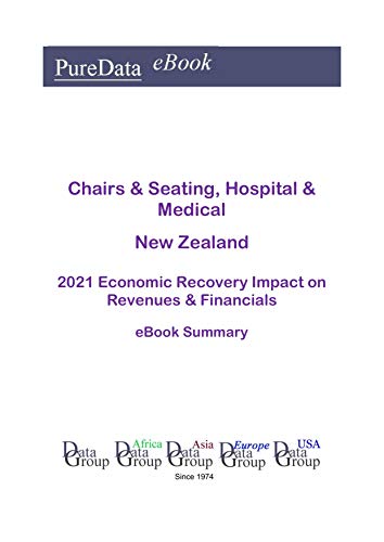 Chairs & Seating, Hospital & Medical New Zealand Summary: 2021 Economic Recovery Impact on Revenues & Financials (English Edition)