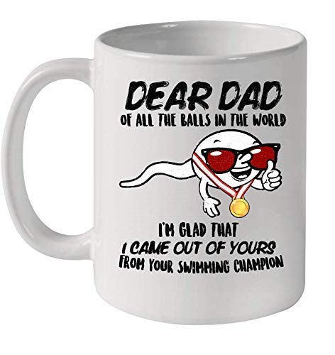 Día del padre 2020 Querido papá de todas las pelotas del mundo Me alegra haber salido de la tuya de tu campeón de natación Tazas de café divertidas Taza de cerámica Taza linda Novelas blancas frescas