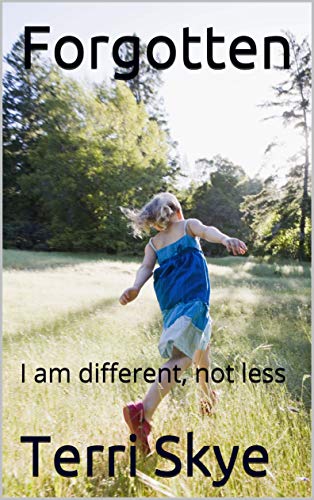 Forgotten : I am different, not less (English Edition)