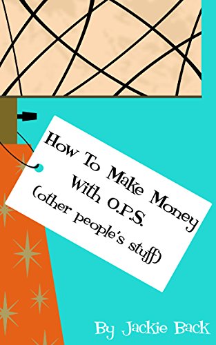 How To Make Money with O.P.S.: (Other Peoples Stuff) (English Edition)