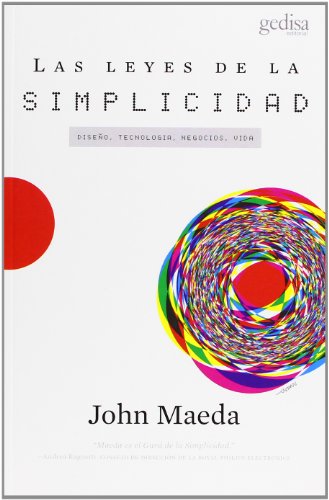 Las Leyes De La Simplicidad: Diseño, tecnología, negocios, vida (Libertad y cambio)