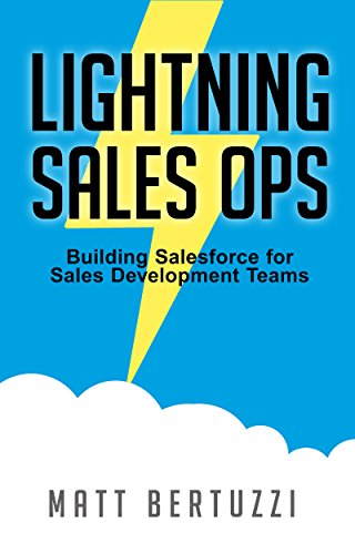 Lightning Sales Ops: Building Salesforce for Sales Development Teams (English Edition)