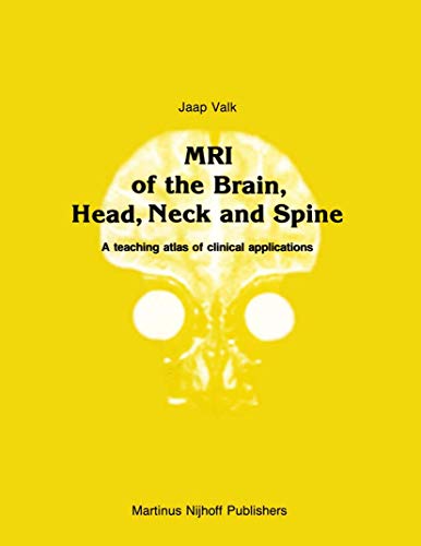 MRI of the Brain, Head, Neck and Spine: A teaching atlas of clinical applications (Series in Radiology)