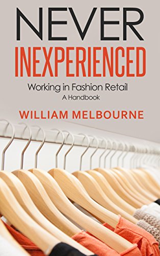 Never Inexperienced: Working in Fashion Retail: A handbook (English Edition)