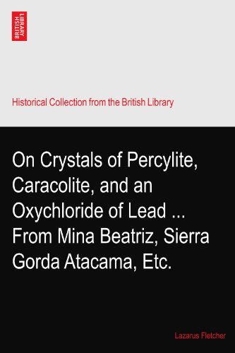On Crystals of Percylite, Caracolite, and an Oxychloride of Lead ... From Mina Beatriz, Sierra Gorda Atacama, Etc.