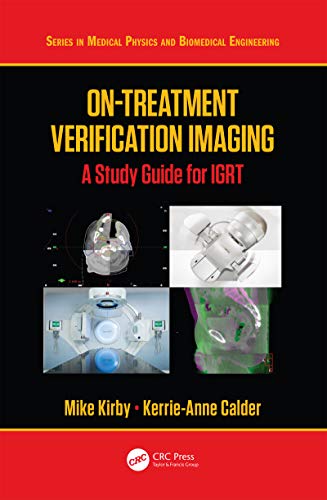 On-Treatment Verification Imaging: A Study Guide for IGRT (Series in Medical Physics and Biomedical Engineering) (English Edition)